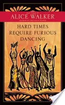 Los Tiempos Difíciles Requieren Bailes Furiosos: Nuevos poemas - Hard Times Require Furious Dancing: New Poems