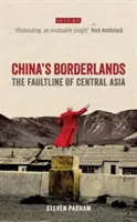 China's Borderlands: La línea de falla de Asia Central - China's Borderlands: The Faultline of Central Asia