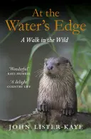 Al borde del agua: un paseo por la naturaleza - At the Water's Edge: A Walk in the Wild