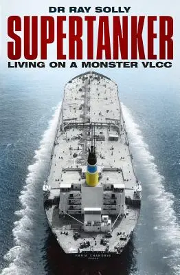 Supertanker: Vivir en un superpetrolero - Supertanker: Living on a Monster VLCC