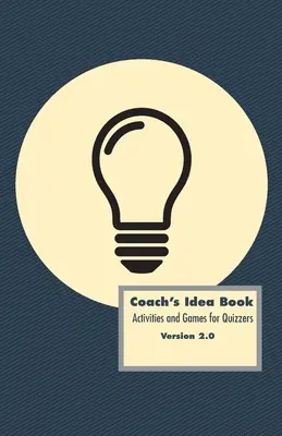 Libro de ideas del entrenador: Actividades y juegos para esgrimistas: Actividades y juegos para esgrimistas - Coach's Idea Book: Activities and Games for Quizzers: Activities and Games for Quizzers