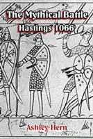 La batalla mítica: Hastings 1066 - The Mythical Battle: Hastings 1066