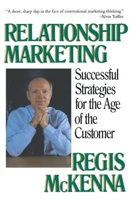 Marketing relacional: Estrategias de éxito para la era del cliente - Relationship Marketing: Successful Strategies for the Age of the Customer