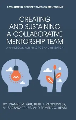 Creating and Sustaining a Collaborative Mentorship Team: Un manual para la práctica y la investigación (hc) - Creating and Sustaining a Collaborative Mentorship Team: A Handbook for Practice and Research (hc)