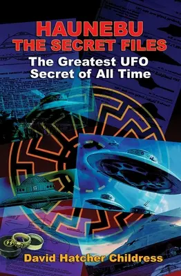 Haunebu: Los archivos secretos: El mayor secreto ovni de todos los tiempos - Haunebu: The Secret Files: The Greatest UFO Secret of All Time