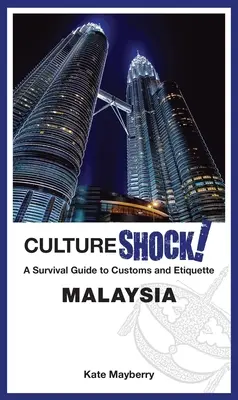 Choque cultural Malasia: Guía de supervivencia sobre costumbres y etiqueta - Cultureshock! Malaysia: A Survival Guide to Customs and Etiquette