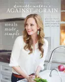 Against All Grain de Danielle Walker: Comidas sencillas: Recetas sin gluten, sin lácteos y paleo para preparar en cualquier momento - Danielle Walker's Against All Grain: Meals Made Simple: Gluten-Free, Dairy-Free, and Paleo Recipes to Make Anytime