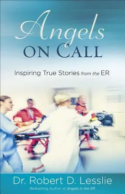 Ángeles de guardia: Inspiring True Stories from the Er - Angels on Call: Inspiring True Stories from the Er