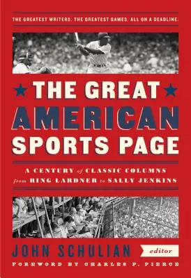 La gran página americana del deporte: A Century of Classic Columns from Ring Lardner to Sally Jenkins: Una publicación especial de Library of America - The Great American Sports Page: A Century of Classic Columns from Ring Lardner to Sally Jenkins: A Library of America Special Publication