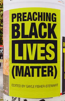 Predicar la importancia de la vida de los negros - Preaching Black Lives (Matter)