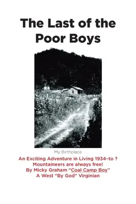 El último de los chicos pobres: Una Emocionante Aventura Vivida de 1934 a ? Los montañeros siempre son libres - The Last of the Poor Boys: An Exciting Adventure in Living 1934-to ? Mountaineers are always free!