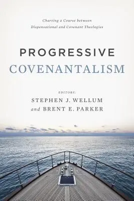 El pactalismo progresista: Trazando un rumbo entre las teologías dispensacional y pactal - Progressive Covenantalism: Charting a Course Between Dispensational and Covenantal Theologies