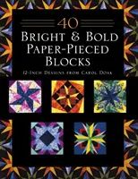 40 Bloques de Papel Picado: Diseños de 12 pulgadas de Carol Doak - Edición para impresión bajo demanda - 40 Bright & Bold Paper-Pieced Blocks: 12-Inch Designs from Carol Doak - Print-On-Demand Edition