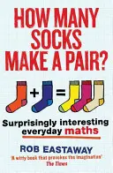 ¿Cuántos calcetines hacen un par? Matemáticas cotidianas sorprendentemente interesantes - How Many Socks Make a Pair?: Surprisingly Interesting Everyday Maths