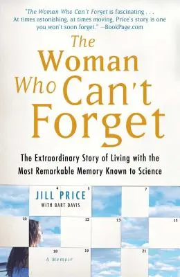 La mujer que no puede olvidar: La extraordinaria historia de vivir con la memoria más extraordinaria que conoce la ciencia - Unas memorias - The Woman Who Can't Forget: The Extraordinary Story of Living with the Most Remarkable Memory Known to Science--A Memoir