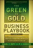 El Libro de Ruta de la Empresa Verde al Oro: Cómo implantar prácticas de sostenibilidad para obtener resultados en todas las funciones empresariales - The Green to Gold Business Playbook: How to Implement Sustainability Practices for Bottom-Line Results in Every Business Function