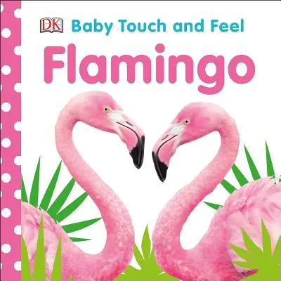 Toca y siente el flamenco - Baby Touch and Feel Flamingo