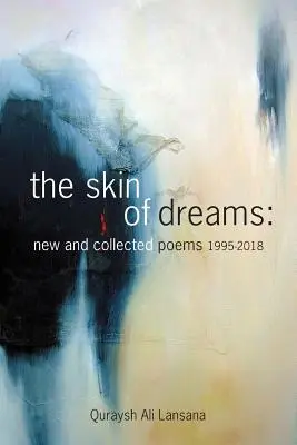 La piel de los sueños: New and Collected Poems 1995-2018 - The Skin of Dreams: New and Collected Poems 1995-2018