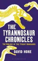 Crónicas de los tiranosaurios: La biología de los dinosaurios tiranosaurios - The Tyrannosaur Chronicles: The Biology of the Tyrant Dinosaurs
