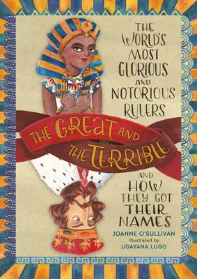 Grandes y terribles: Los gobernantes más gloriosos y notorios del mundo y cómo recibieron sus nombres - The Great and the Terrible: The World's Most Glorious and Notorious Rulers and How They Got Their Names