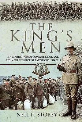 Los hombres del rey: La Compañía de Sandringham y los Batallones Territoriales del Regimiento de Norfolk, 1914-1918 - The King's Men: The Sandringham Company and Norfolk Regiment Territorial Battalions, 1914-1918