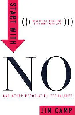 Empieza por el no: Las herramientas de negociación que los profesionales no quieren que conozcas - Start with No: The Negotiating Tools That the Pros Don't Want You to Know