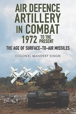 Artillería de defensa antiaérea en combate, 1972-2018 - La era de los misiles tierra-aire - Air Defence Artillery in Combat, 1972-2018 - The Age of Surface-to-Air Missiles