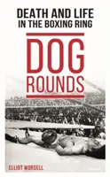 Dog Rounds: Muerte y vida en el ring de boxeo - Dog Rounds: Death and Life in the Boxing Ring