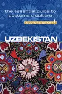 Uzbekistán - Culture Smart, Volumen 79: La guía esencial de costumbres y cultura - Uzbekistan - Culture Smart!, Volume 79: The Essential Guide to Customs & Culture