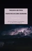 Perspectivas teológicas y éticas de la ingeniería climática: Calmar la tormenta - Theological and Ethical Perspectives on Climate Engineering: Calming the Storm