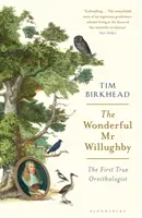 El maravilloso Sr. Willughby - El primer ornitólogo de verdad - Wonderful Mr Willughby - The First True Ornithologist