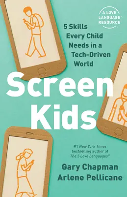 Screen Kids: 5 habilidades relacionales que todo niño necesita en un mundo dominado por la tecnología - Screen Kids: 5 Relational Skills Every Child Needs in a Tech-Driven World