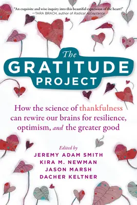 El Proyecto Gratitud: Cómo la ciencia del agradecimiento puede redirigir nuestro cerebro hacia la resiliencia, el optimismo y el bien común - The Gratitude Project: How the Science of Thankfulness Can Rewire Our Brains for Resilience, Optimism, and the Greater Good