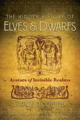 La historia oculta de elfos y enanos: Avatares de reinos invisibles - The Hidden History of Elves and Dwarfs: Avatars of Invisible Realms