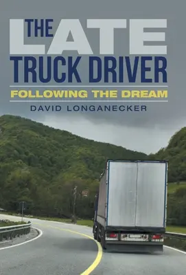 El camionero tardío: Siguiendo el sueño - The Late Truck Driver: Following the Dream