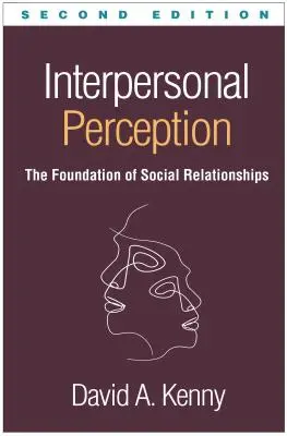 Percepción interpersonal, segunda edición: La base de las relaciones sociales - Interpersonal Perception, Second Edition: The Foundation of Social Relationships