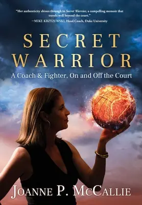 Guerrero secreto: Un entrenador y luchador, dentro y fuera de la cancha - Secret Warrior: A Coach and Fighter, On and Off the Court