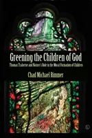 Reverdecer a los hijos de Dios: Thomas Traherne y el papel de la naturaleza en la formación moral de los niños - Greening the Children of God: Thomas Traherne and Nature's Role in the Moral Formation of Children