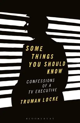 Algunas cosas que deberías saber: Confesiones de un ejecutivo de televisión - Some Things You Should Know: Confessions of a TV Executive