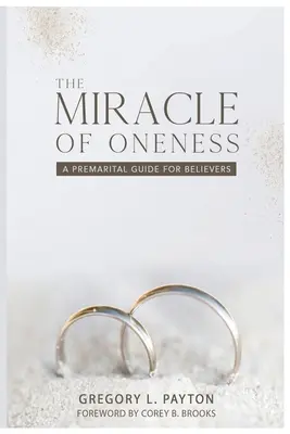 El milagro de la unidad: Guía prematrimonial para creyentes - The Miracle of Oneness: A Premarital Guide for Believers