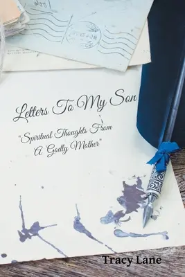 Cartas a mi hijo: Pensamientos espirituales de una madre piadosa - Letters to My Son: Spiritual Thoughts from a Godly Mother
