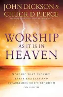 La adoración como en el cielo: La adoración que involucra a cada creyente y establece el Reino de Dios en la Tierra - Worship as It Is in Heaven: Worship That Engages Every Believer and Establishes God's Kingdom on Earth