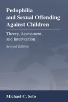 Pedofilia y Delitos Sexuales contra Menores: Teoría, evaluación e intervención - Pedophilia and Sexual Offending Against Children: Theory, Assessment, and Intervention