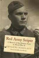 El francotirador del Ejército Rojo: Memorias sobre el frente oriental en la Segunda Guerra Mundial - Red Army Sniper: A Memoir on the Eastern Front in World War II