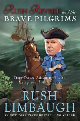 Rush Revere y los valientes peregrinos, 1: Aventuras en el tiempo con estadounidenses excepcionales - Rush Revere and the Brave Pilgrims, 1: Time-Travel Adventures with Exceptional Americans