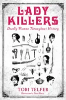 Lady Killers - Mujeres mortales a lo largo de la historia - Mujeres mortales a lo largo de la historia - Lady Killers - Deadly Women Throughout History - Deadly women throughout history