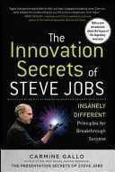 Los secretos de innovación de Steve Jobs: Principios increíblemente diferentes para lograr un éxito arrollador - The Innovation Secrets of Steve Jobs: Insanely Different Principles for Breakthrough Success