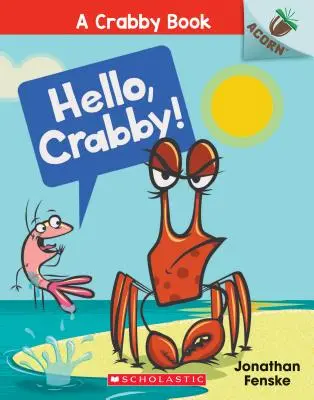 ¡Hola, Cangrejo! Un Libro de Bellota (un Libro Cangrejudo #1), 1 - Hello, Crabby!: An Acorn Book (a Crabby Book #1), 1