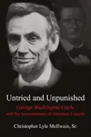 El hombre del millón de dólares que ayudó a matar a un presidente: George Washington Gayle y el asesinato de Abraham Lincoln - The Million-Dollar Man Who Helped Kill a President: George Washington Gayle and the Assassination of Abraham Lincoln