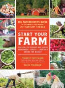 Comience su granja: La guía autorizada para convertirse en un agricultor sostenible del siglo XXI - Start Your Farm: The Authoritative Guide to Becoming a Sustainable 21st Century Farmer